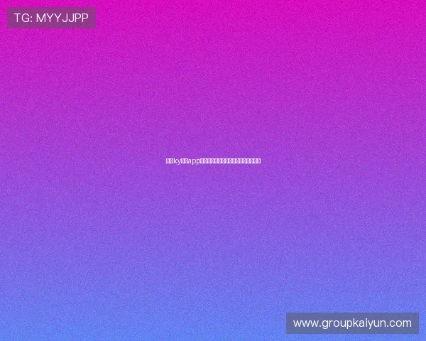 开云ky体育app登录遇到问题怎么办详细解决方案推荐 开云ky体育app登录遇到问题怎么办详细解决方案推荐